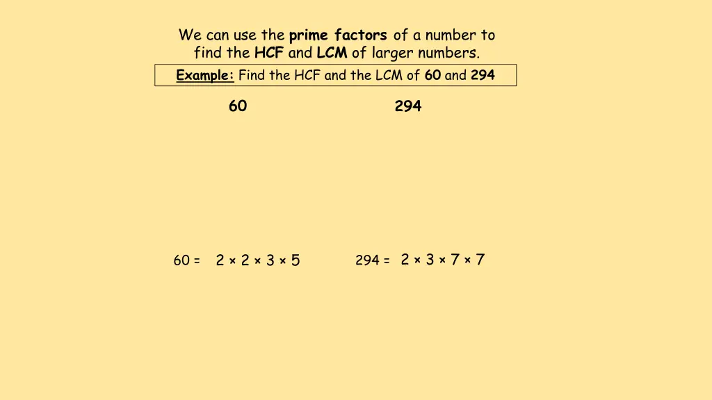 we can use the prime factors of a number to find