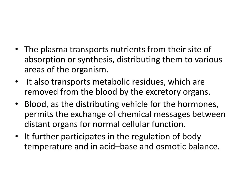 the plasma transports nutrients from their site