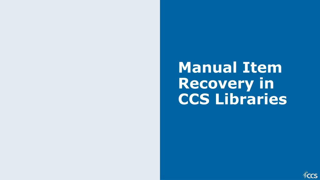 manual item recovery in ccs libraries