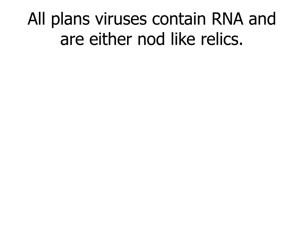 all plans viruses contain rna and are either