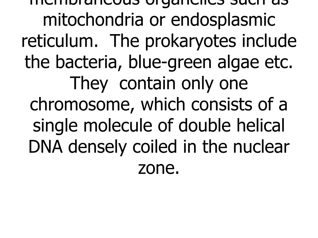 membraneous organelles such as mitochondria