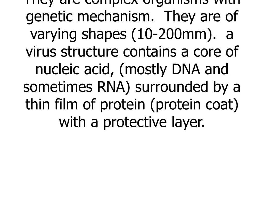 they are complex organisms with genetic mechanism