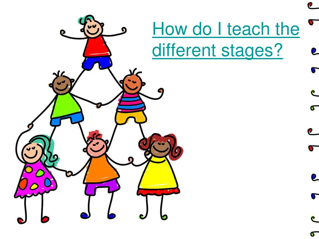 how do i teach the different stages