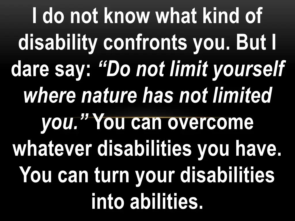 i do not know what kind of disability confronts