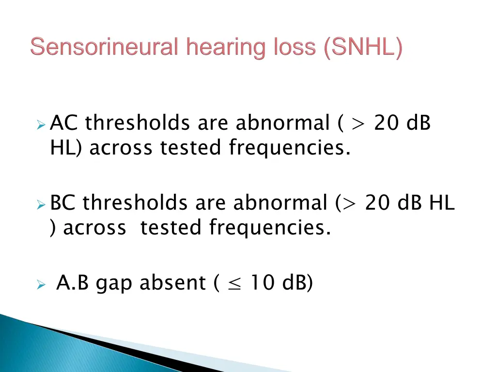 ac thresholds are abnormal 20 db hl across tested