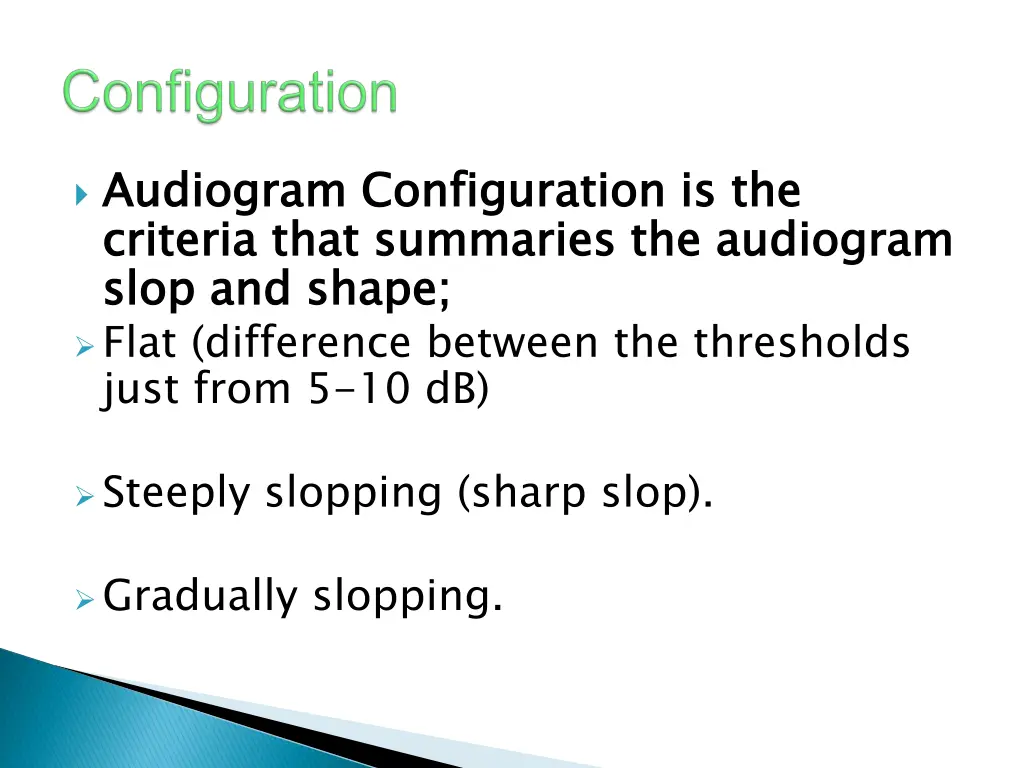 audiogram configuration is the criteria that