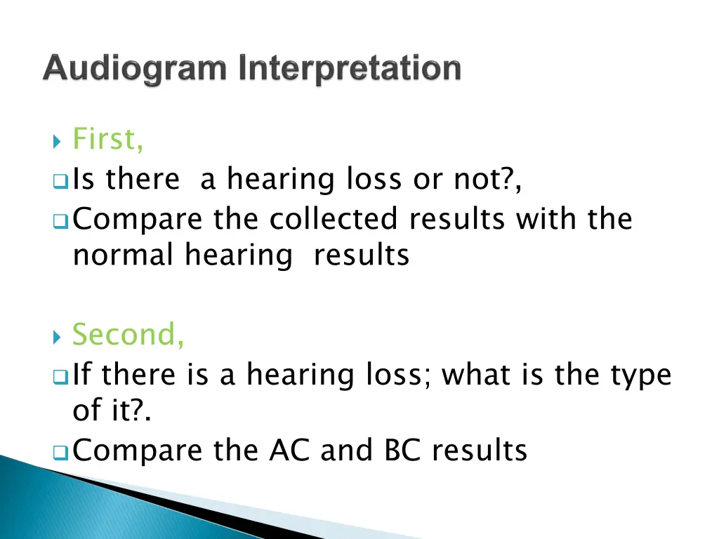 first is there a hearing loss or not compare