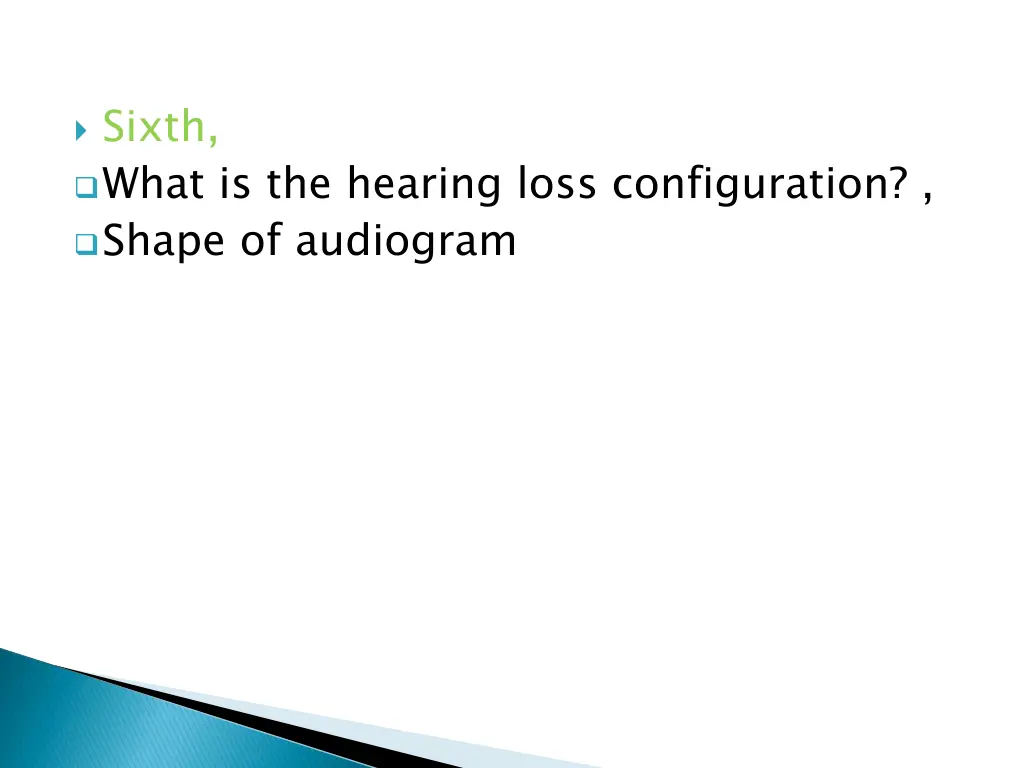 sixth what is the hearing loss configuration