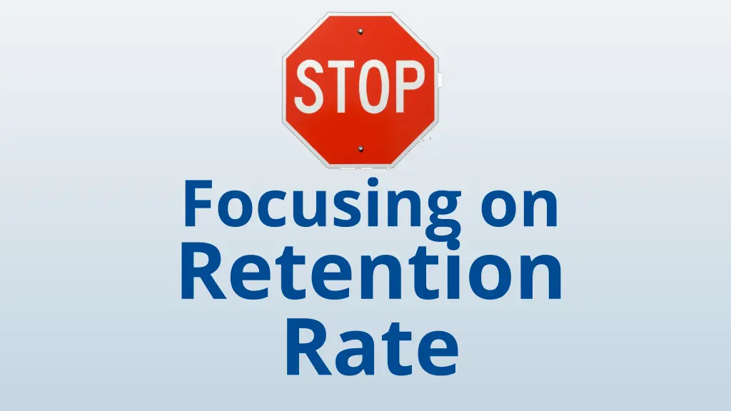 focusing on retention rate