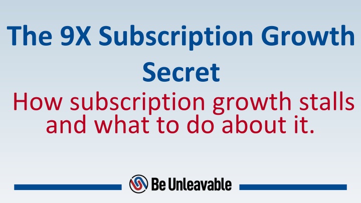 the 9x subscription growth secret