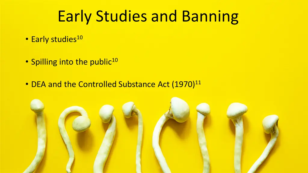 early studies and banning
