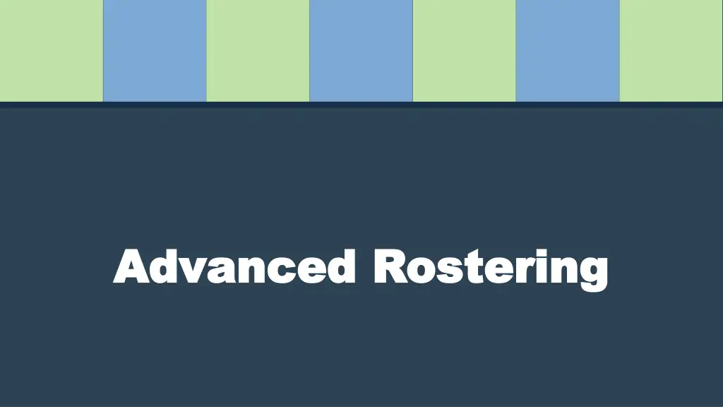 advanced rostering advanced rostering