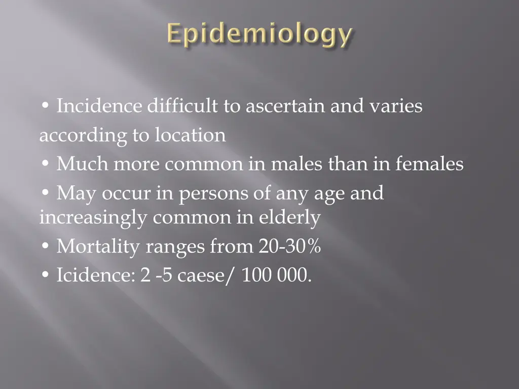 incidence difficult to ascertain and varies