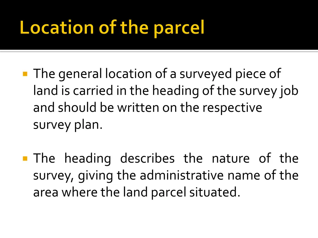 the general location of a surveyed piece of land