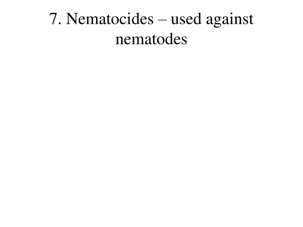 7 nematocides used against nematodes