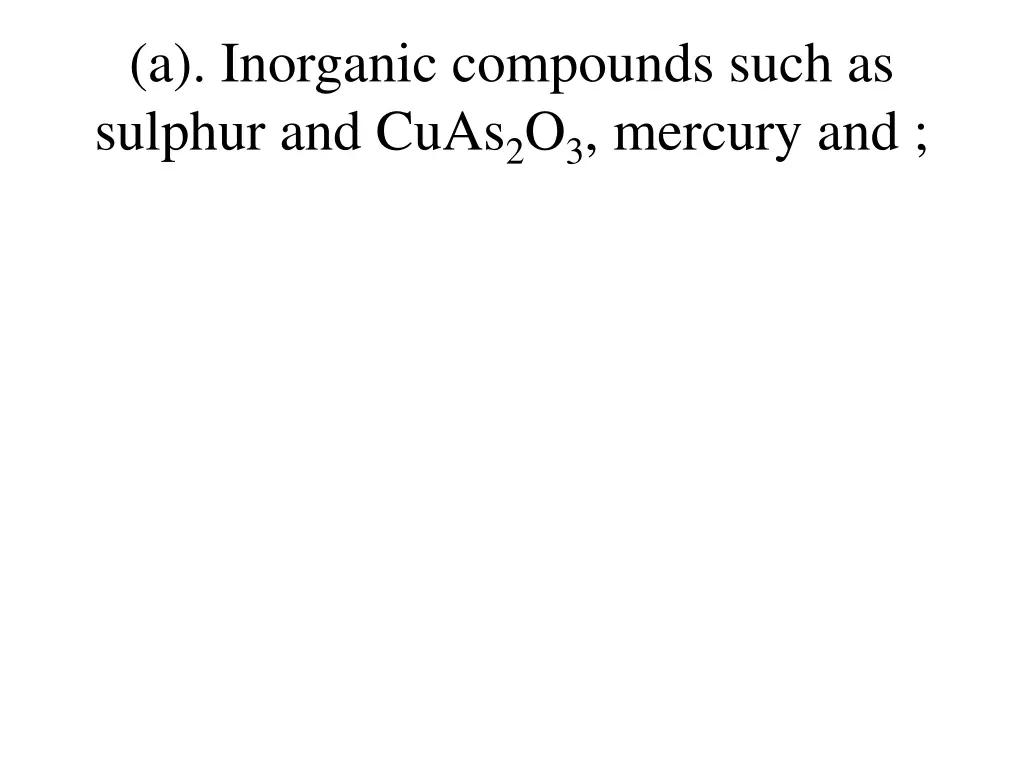 a inorganic compounds such as sulphur and cuas