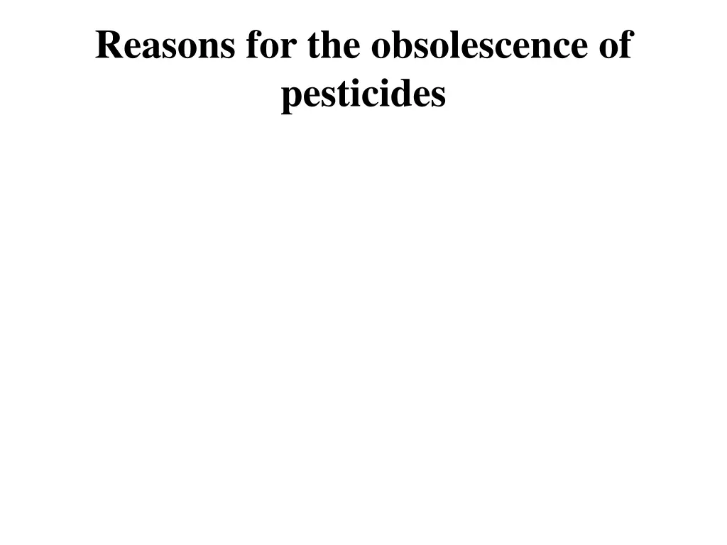 reasons for the obsolescence of pesticides