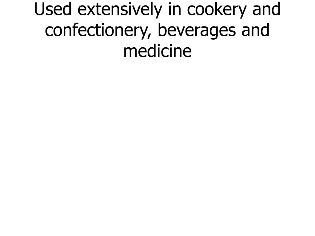 used extensively in cookery and confectionery