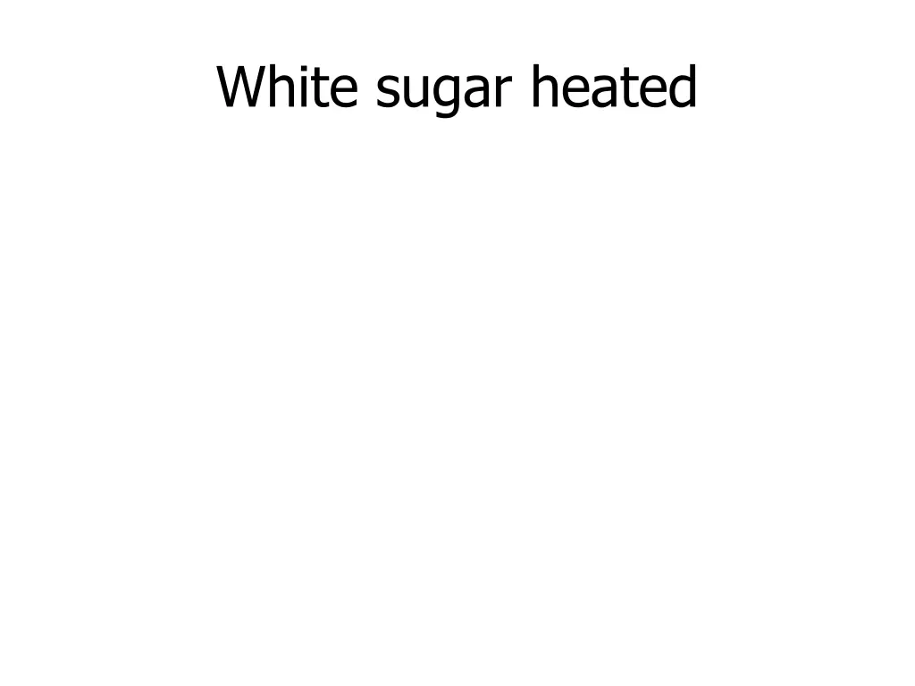 white sugar heated