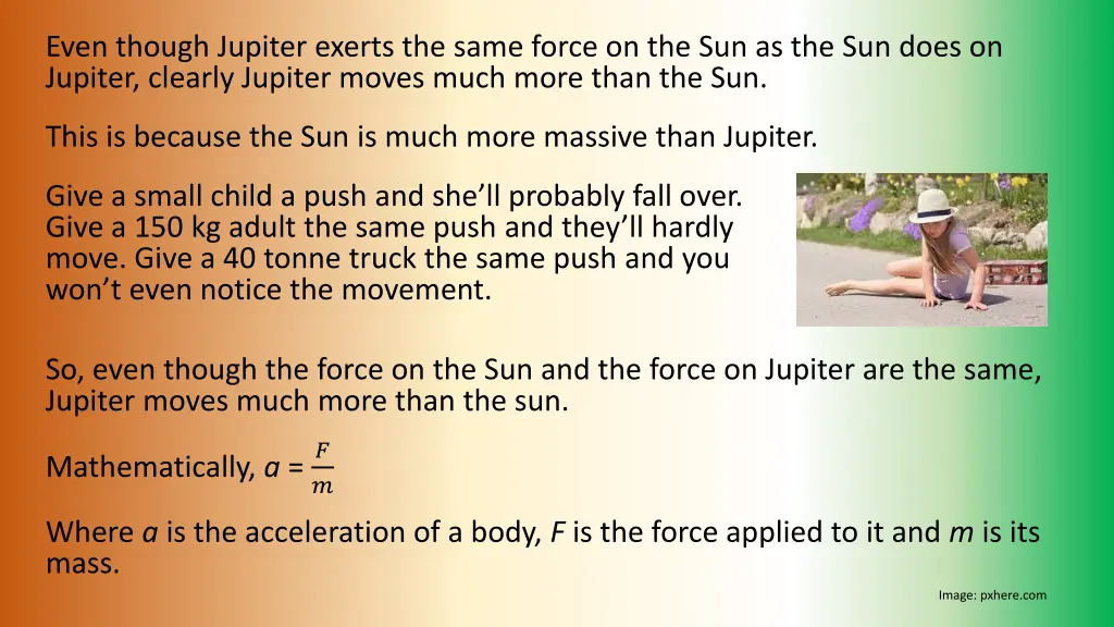 even though jupiter exerts the same force