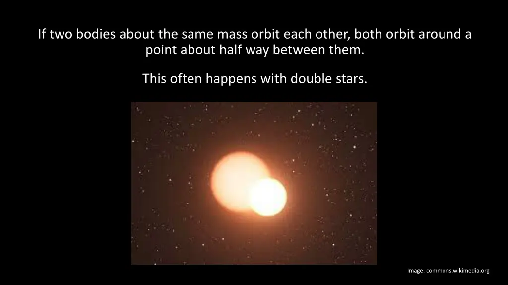 if two bodies about the same mass orbit each