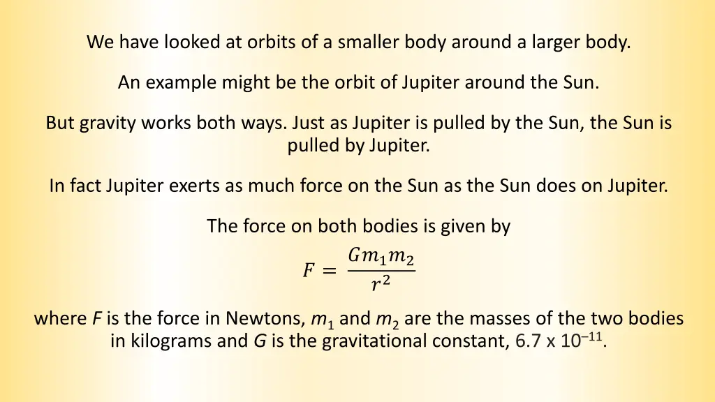 we have looked at orbits of a smaller body around