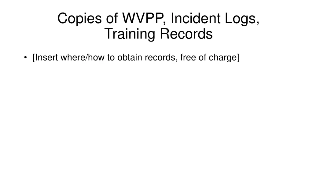 copies of wvpp incident logs training records