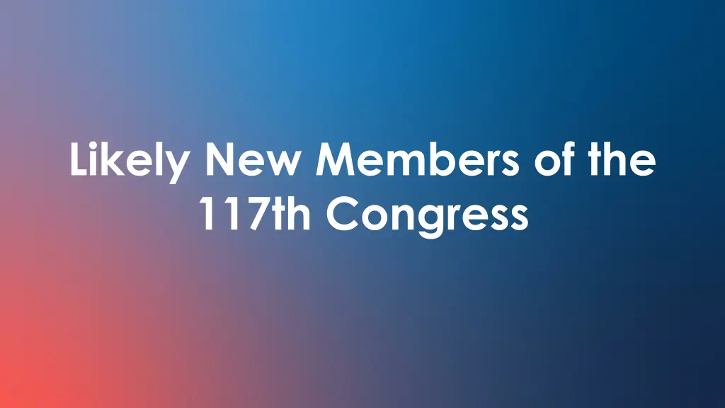 likely new members of the 117th congress