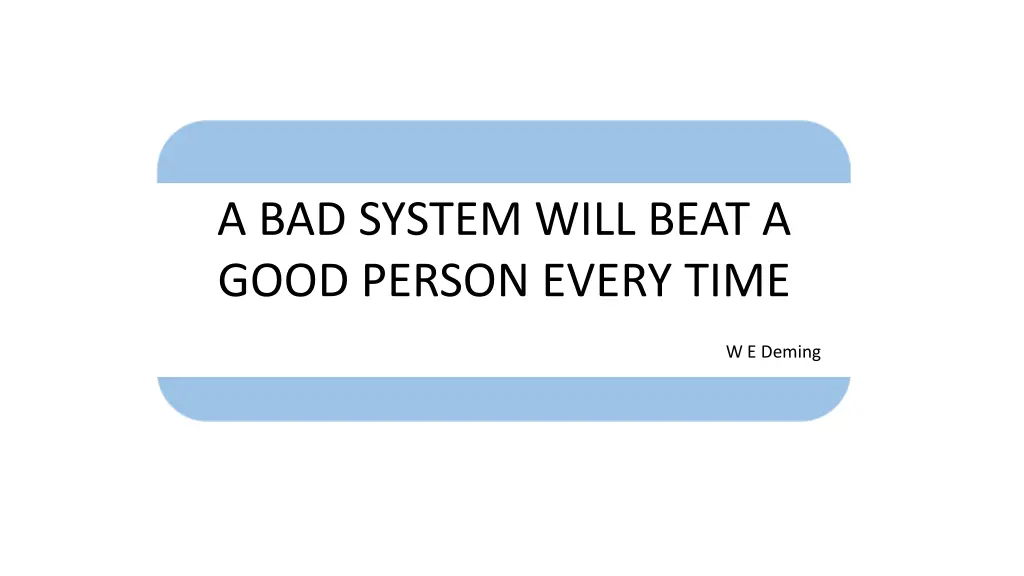 a bad system will beat a good person every time