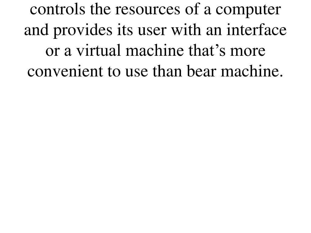 controls the resources of a computer and provides