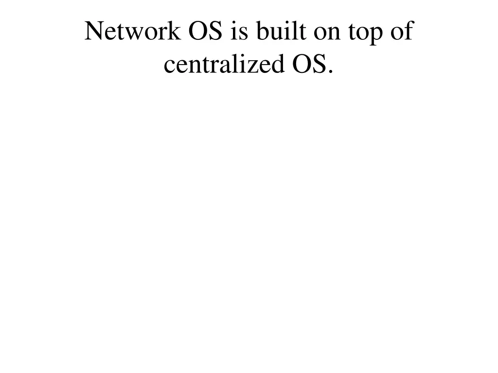 network os is built on top of centralized os