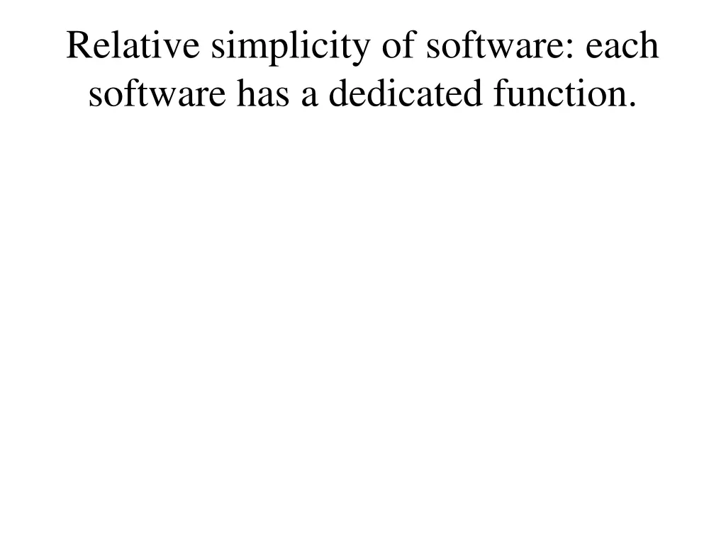 relative simplicity of software each software