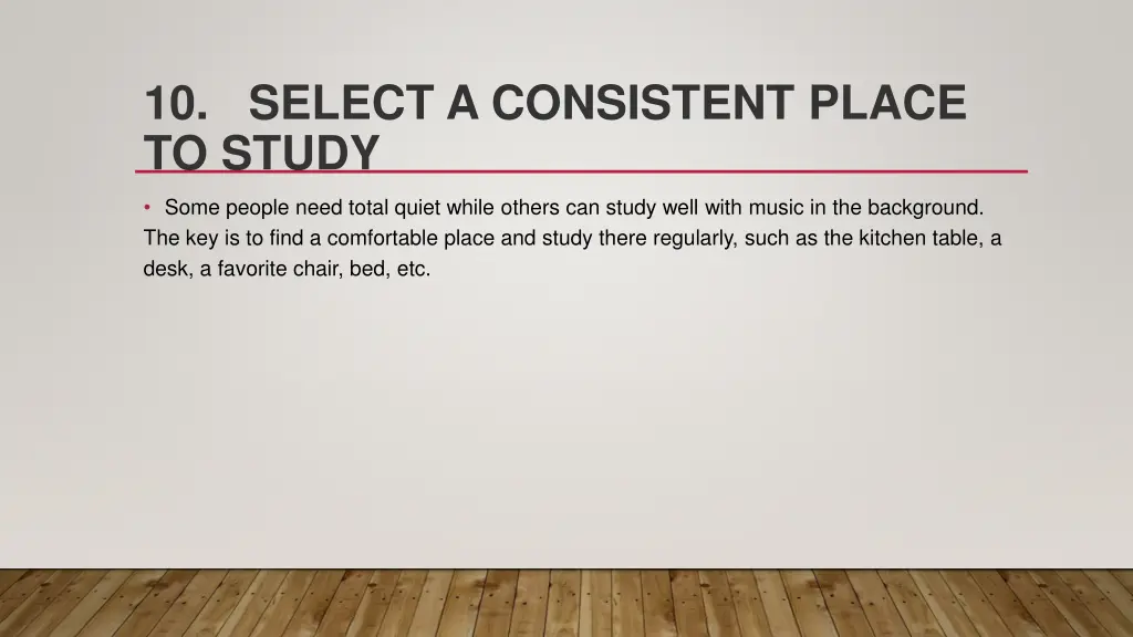 10 select a consistent place to study