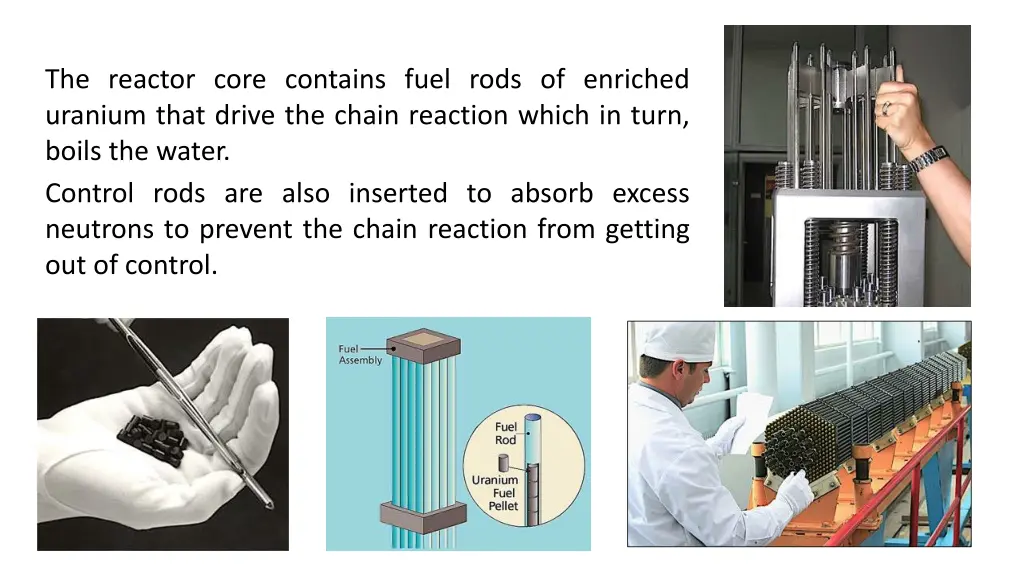 the reactor core contains fuel rods of enriched