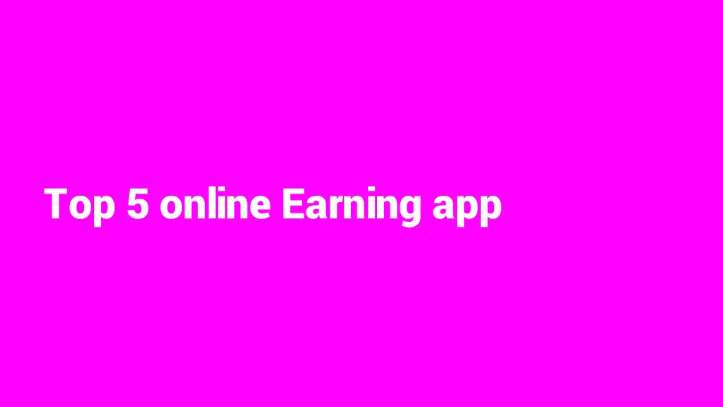 top 5 online earning app