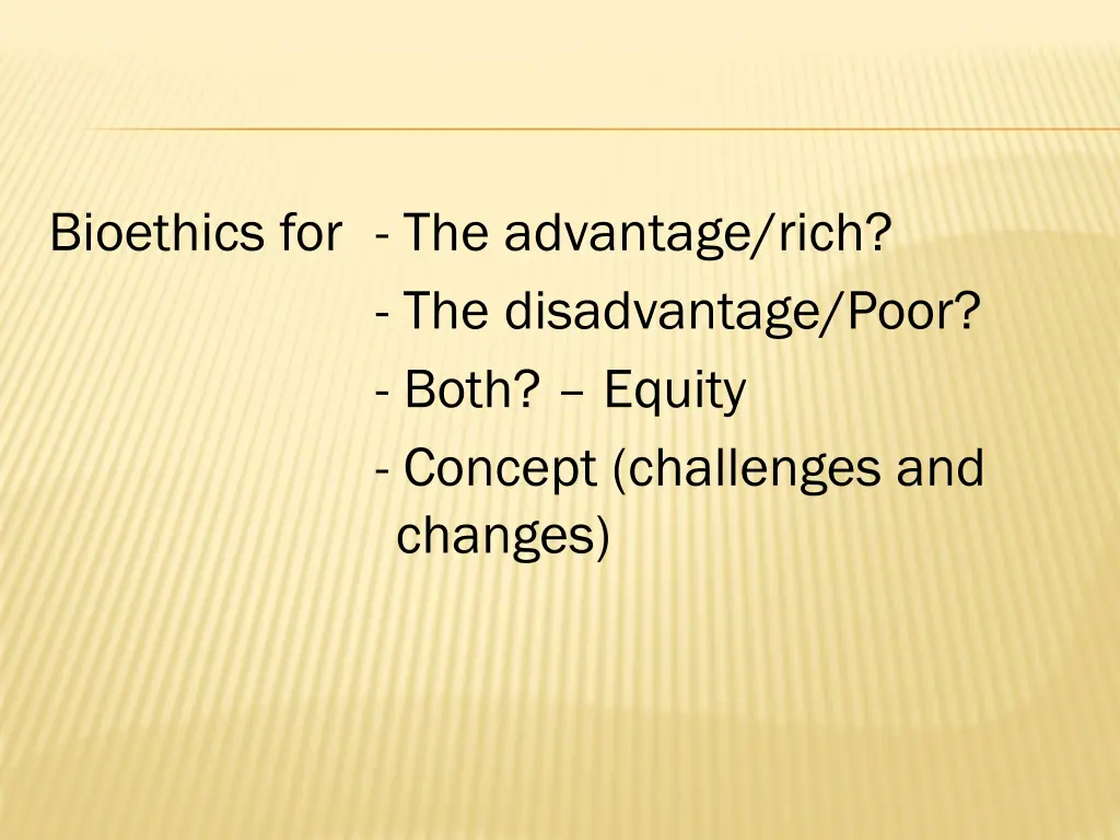 bioethics for the advantage rich the disadvantage