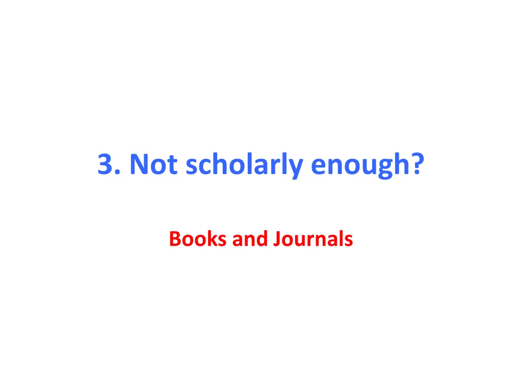 3 not scholarly enough