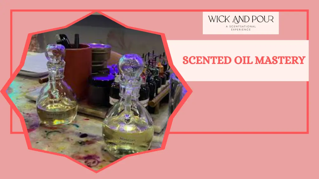 scented oil mastery