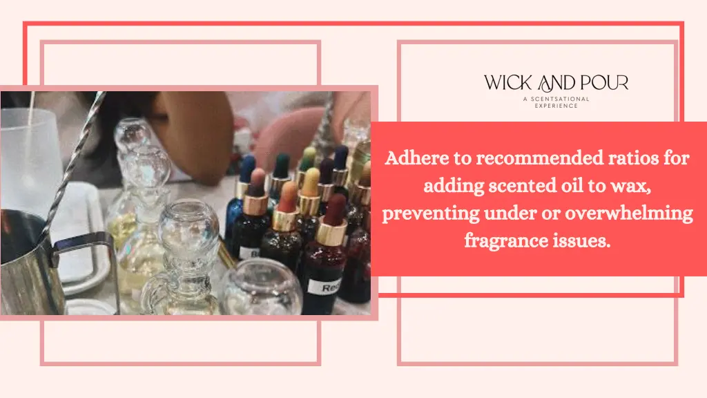 adhere to recommended ratios for adding scented