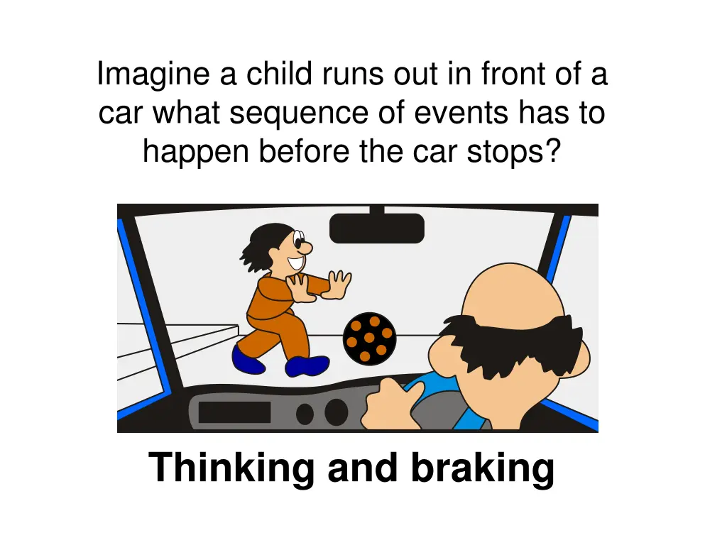 imagine a child runs out in front of a car what