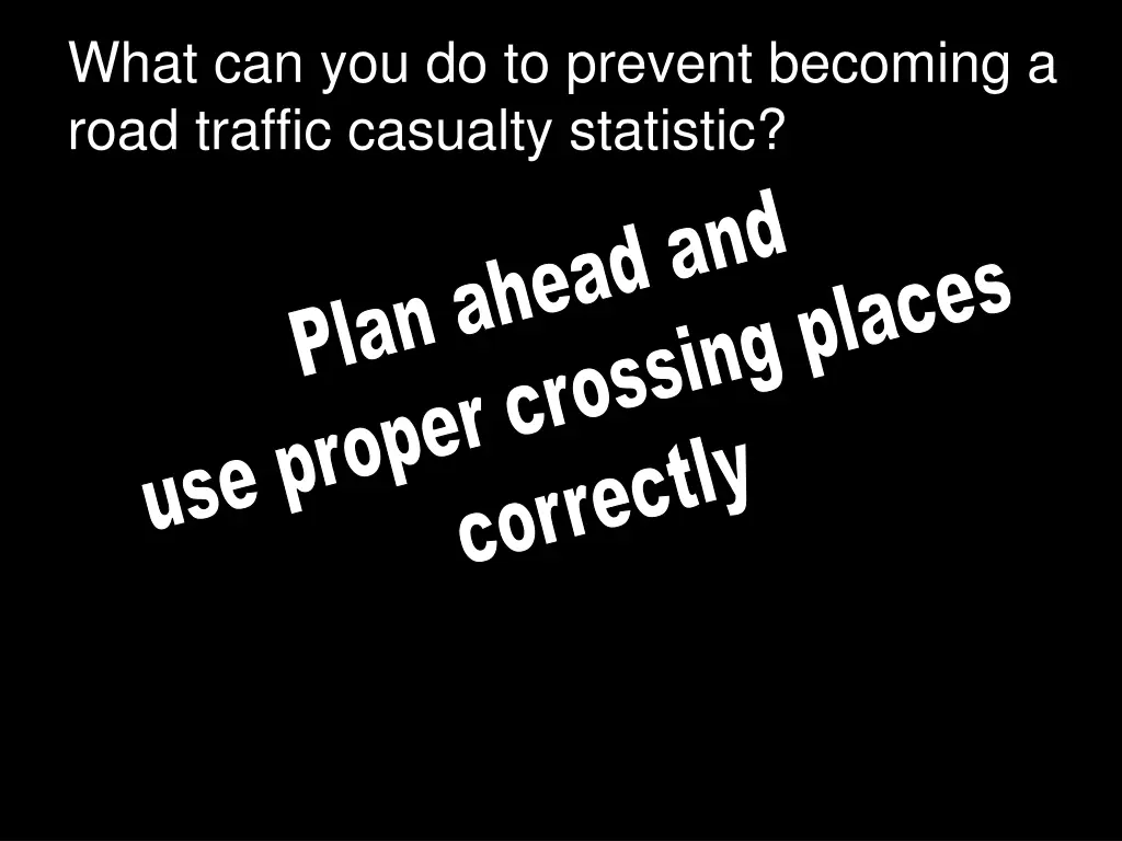 what can you do to prevent becoming a road