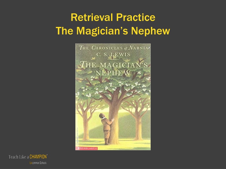 retrieval practice the magician s nephew