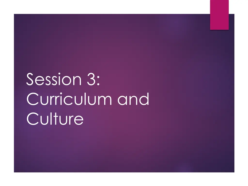 session 3 curriculum and culture