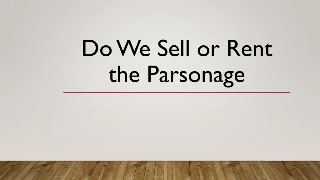 do we sell or rent the parsonage