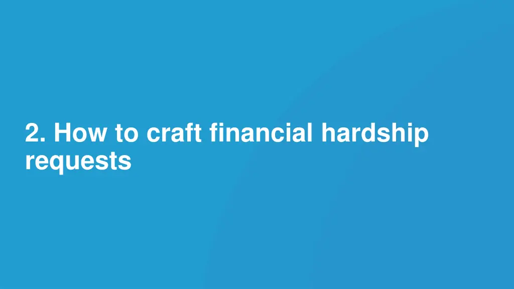 2 how to craft financial hardship requests