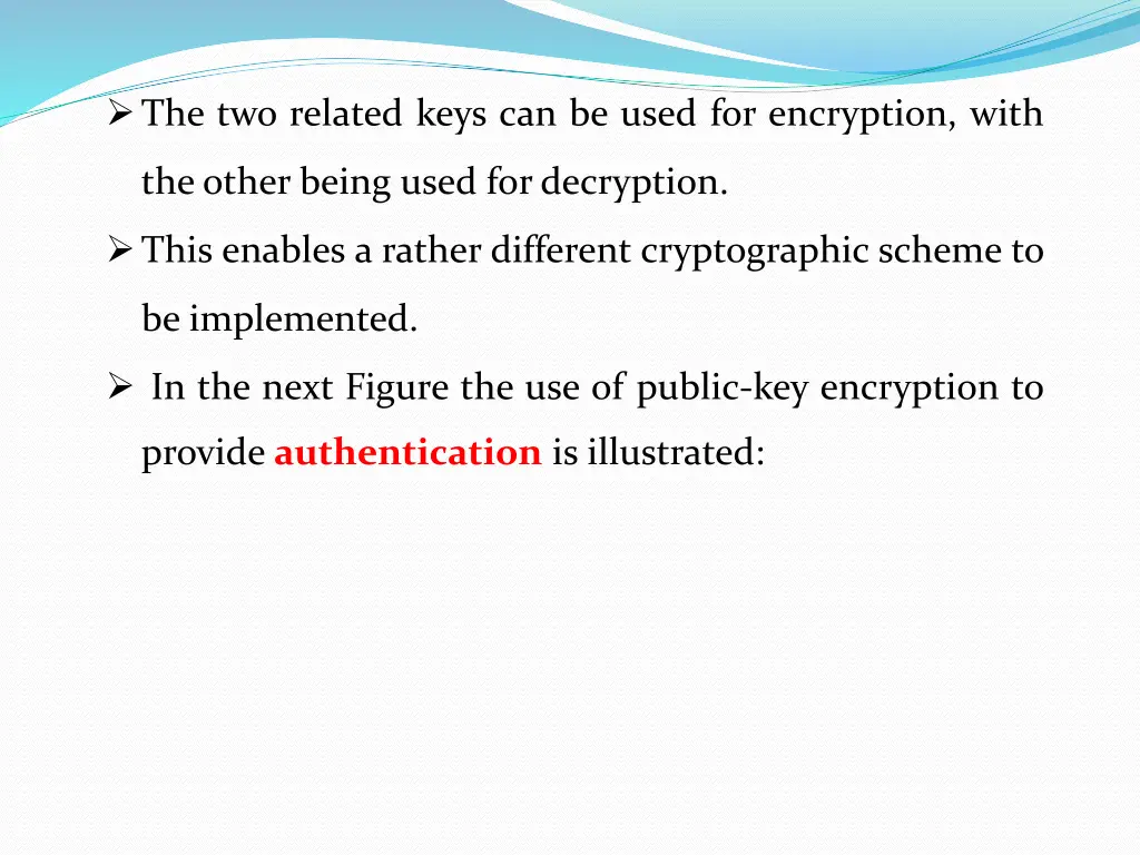 the two related keys can be used for encryption