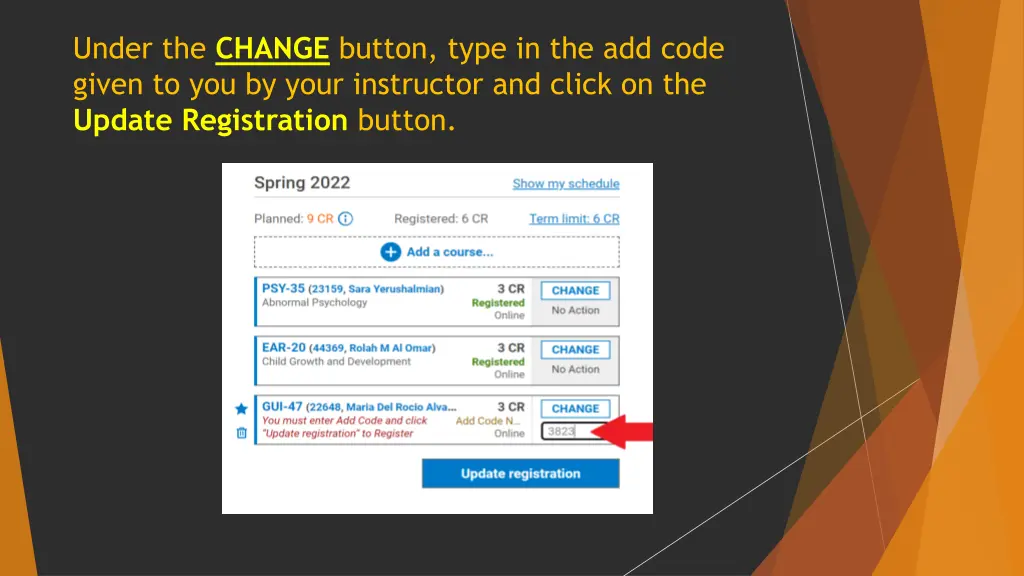 under the change button type in the add code