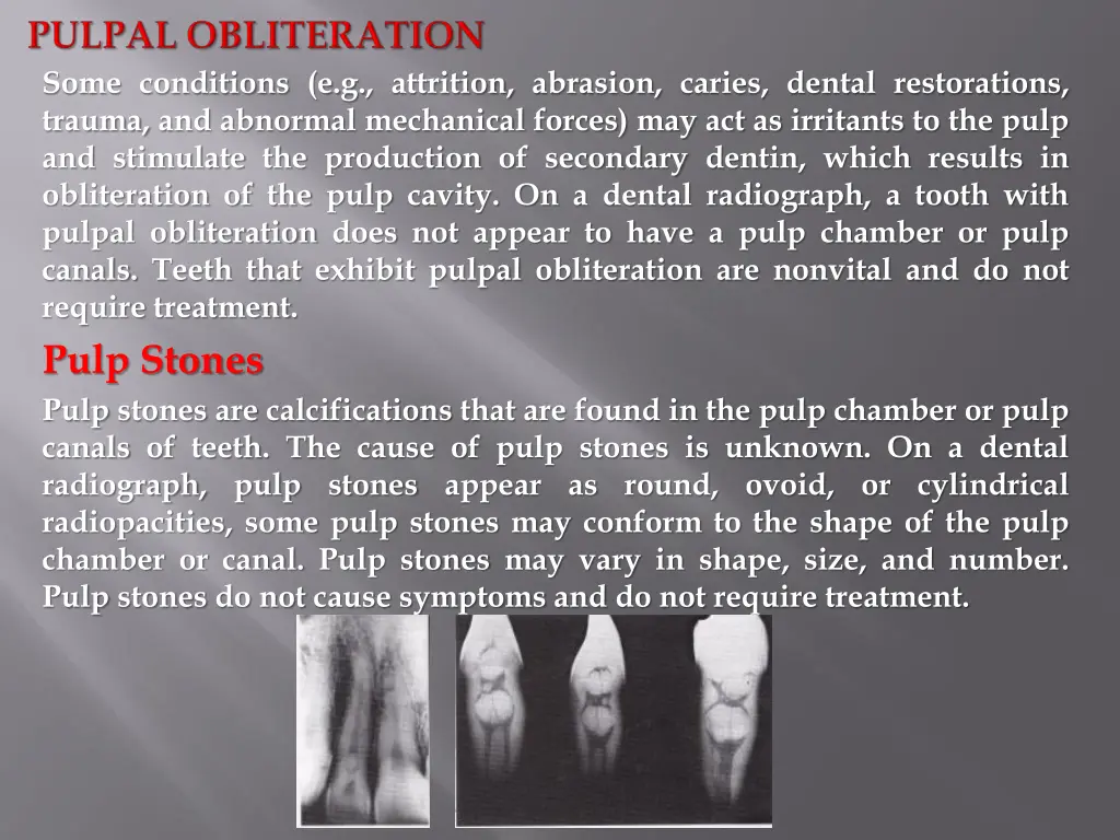 some conditions e g attrition abrasion caries