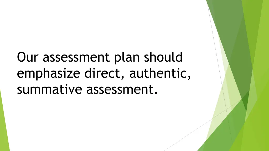 our assessment plan should emphasize direct