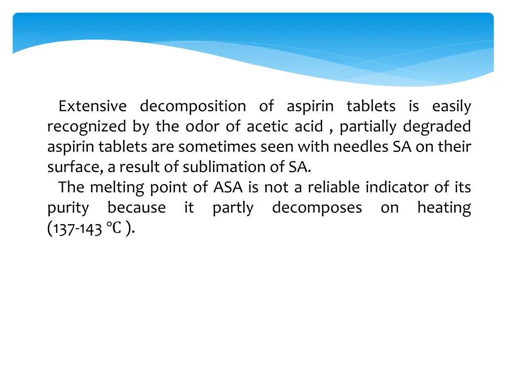 extensive decomposition of aspirin tablets